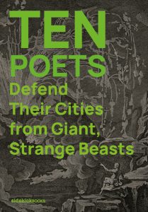 Cover to 'Ten Poets Defend Their Cities from Giant, Strange Beasts'. Etching of man holding up an arm as a mythical monster approaches.