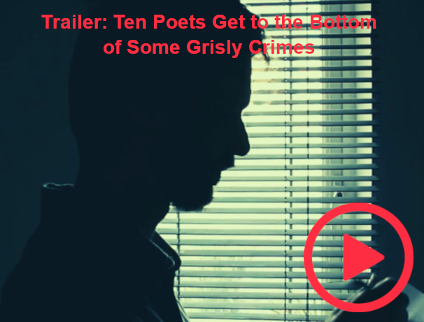 Link to watch trailer for Ten Poets Get To The Bottom of Some Grisly Crimes. A silhouette of a man standing by Venetian blinds.