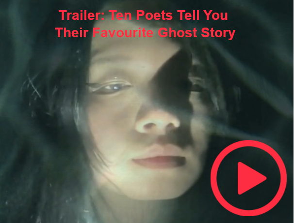 Trailer for Ten Poets Tell You Their Favourite Ghost Story. A young woman, eerily lit, looks out as light dances across her face.
